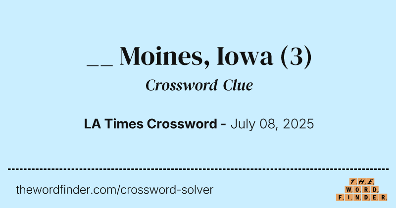 __ Moines, Iowa crossword clue image