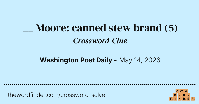 __ Moore: canned stew brand crossword clue image