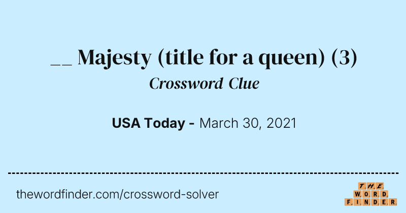 __ Majesty (title for a queen) crossword clue image