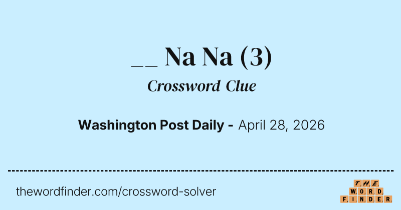 __ Na Na crossword clue image