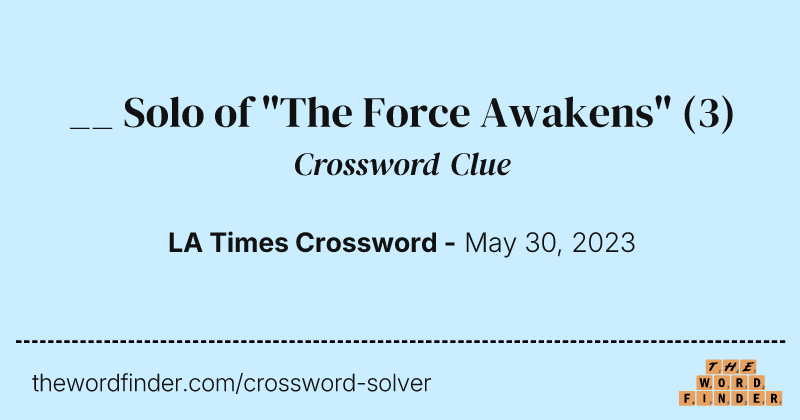 __ Solo of "The Force Awakens" crossword clue image