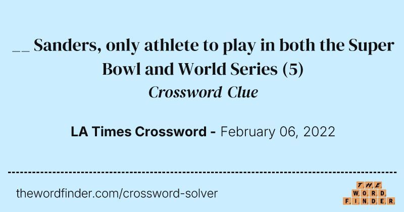 __ Sanders, only athlete to play in both the Super Bowl and World Series crossword clue image