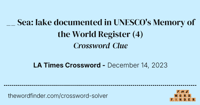 __ Sea: lake documented in UNESCO's Memory of the World Register crossword clue image