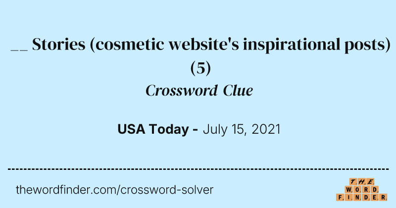__ Stories (cosmetic website's inspirational posts) crossword clue image