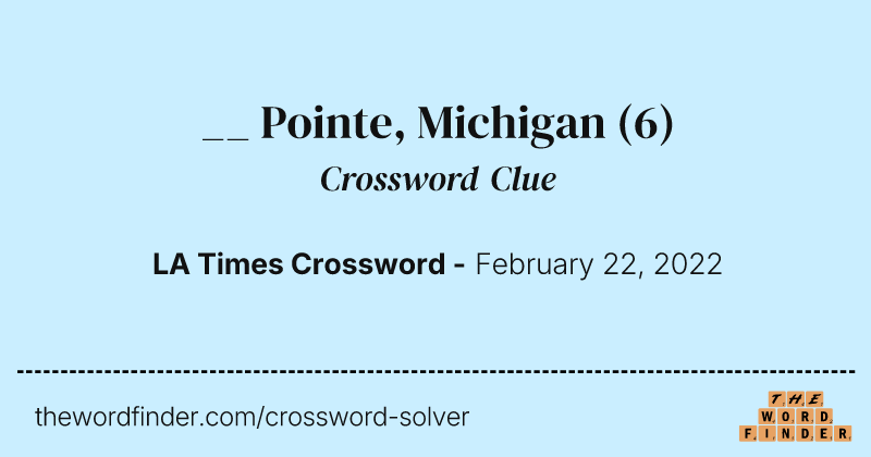 __ Pointe, Michigan crossword clue image