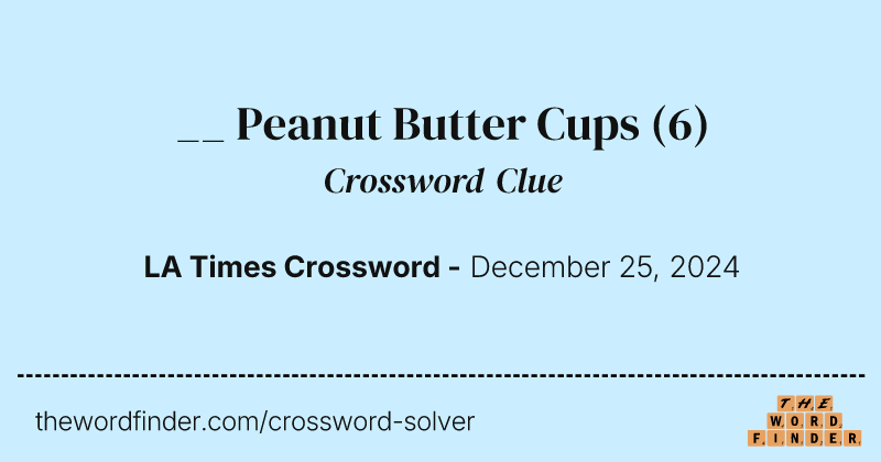 __ Peanut Butter Cups crossword clue image