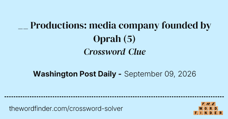 __ Productions: media company founded by Oprah crossword clue image