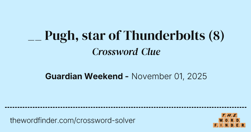 __ Pugh, star of Thunderbolts crossword clue image