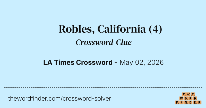 __ Robles, California crossword clue image
