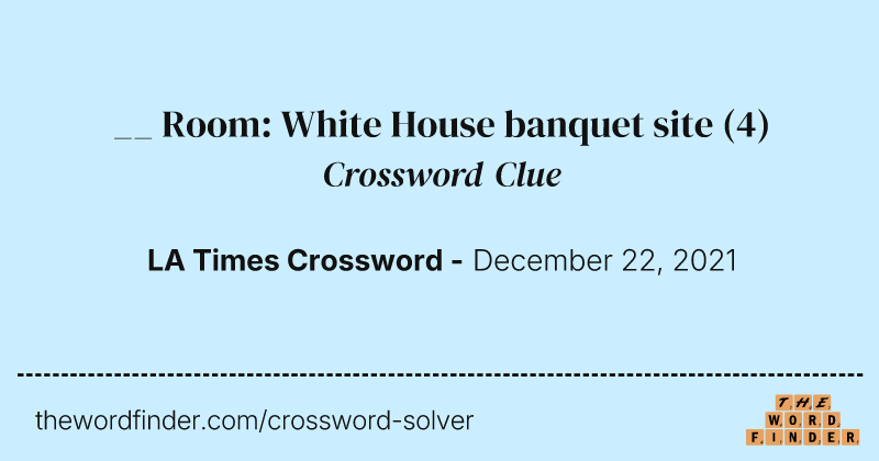 __ Room: White House banquet site crossword clue image