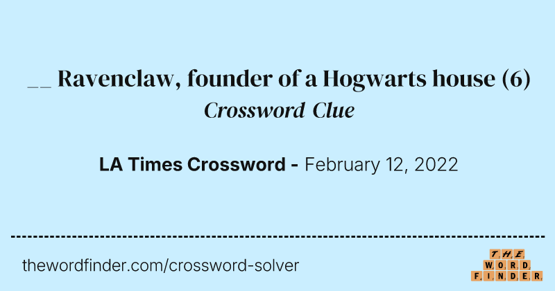 __ Ravenclaw, founder of a Hogwarts house crossword clue image
