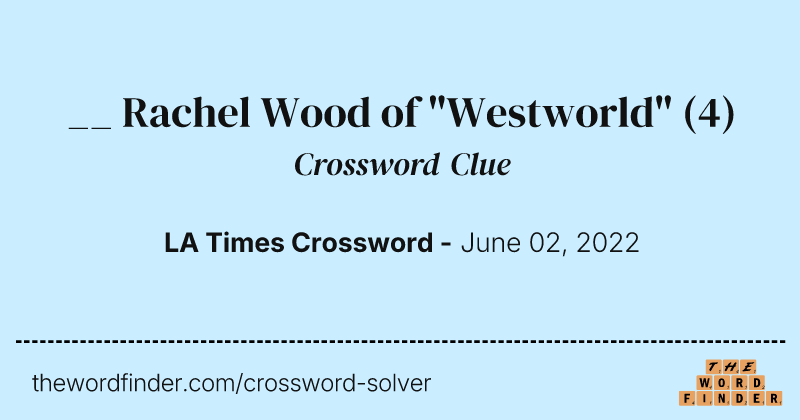 __ Rachel Wood of "Westworld" crossword clue image
