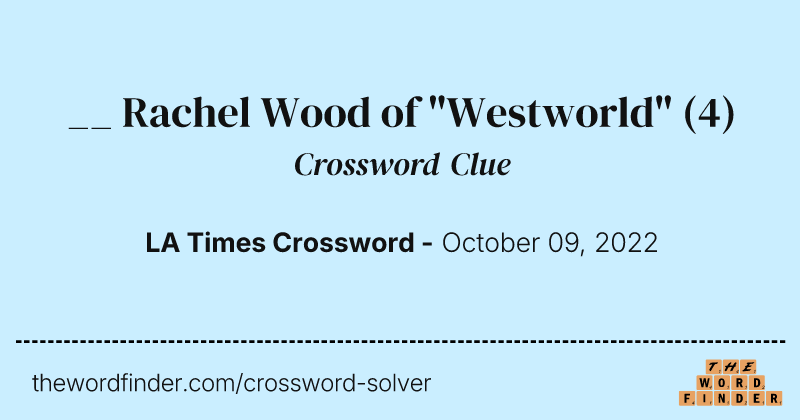 __ Rachel Wood of "Westworld" crossword clue image