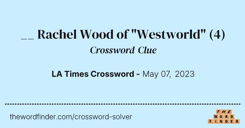 __ Rachel Wood of "Westworld" crossword clue image
