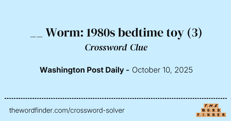 __ Worm: 1980s bedtime toy crossword clue image