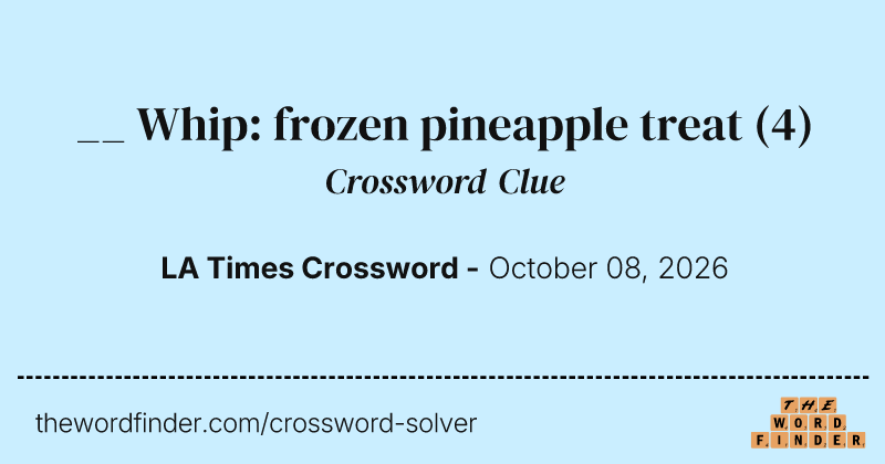 __ Whip: frozen pineapple treat crossword clue image