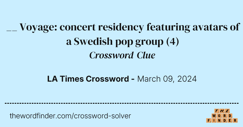 __ Voyage: concert residency featuring avatars of a Swedish pop group crossword clue image