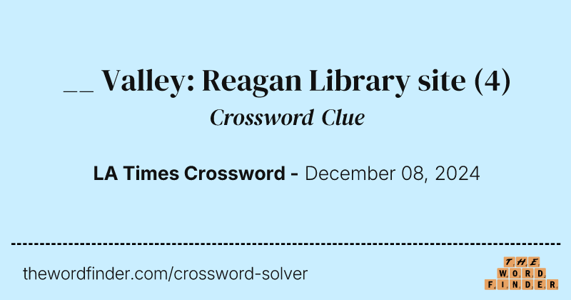 __ Valley: Reagan Library site crossword clue image