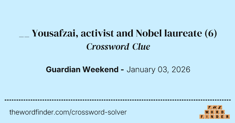 __ Yousafzai, activist and Nobel laureate crossword clue image