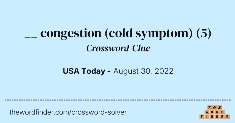 __ congestion (cold symptom) crossword clue image