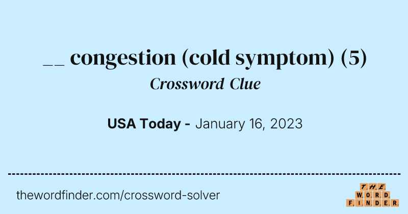 __ congestion (cold symptom) crossword clue image