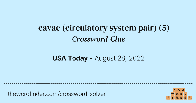__ cavae (circulatory system pair) crossword clue image