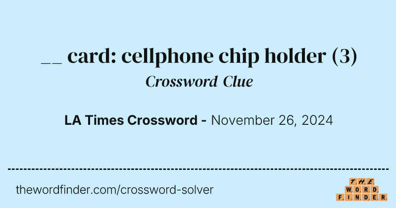 __ card: cellphone chip holder crossword clue image