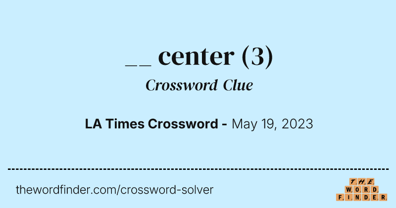 __ center crossword clue image