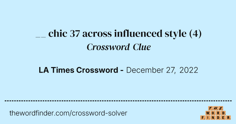 __ chic 37 across influenced style crossword clue image