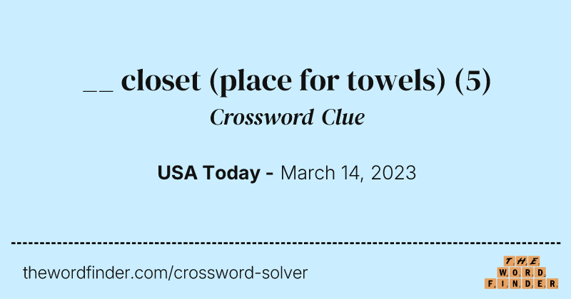__ closet (place for towels) crossword clue image