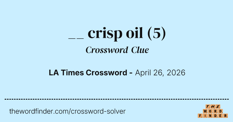 __ crisp oil crossword clue image