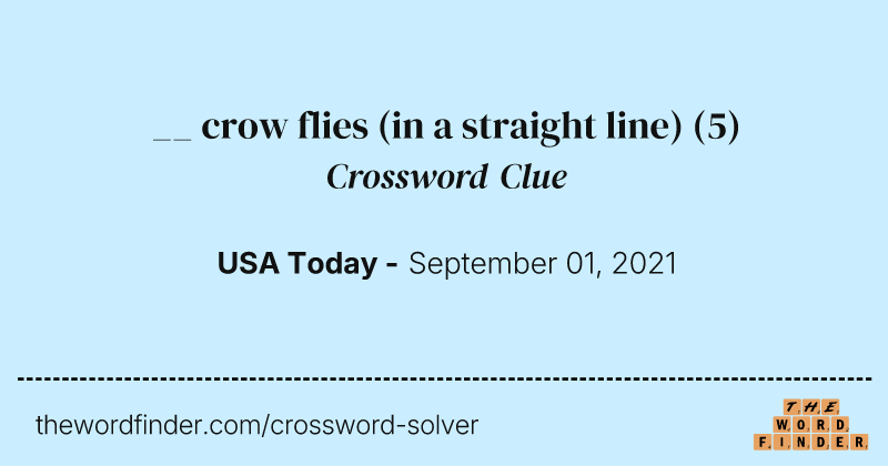 __ crow flies (in a straight line) crossword clue image