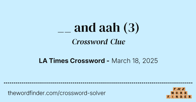 __ and aah crossword clue image