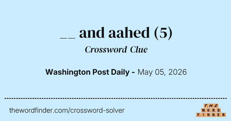 __ and aahed crossword clue image