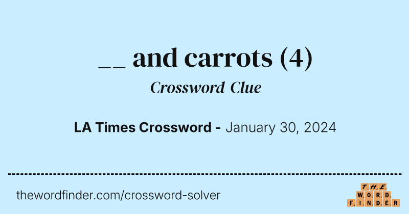 __ and carrots crossword clue image