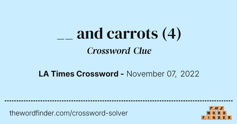 __ and carrots crossword clue image