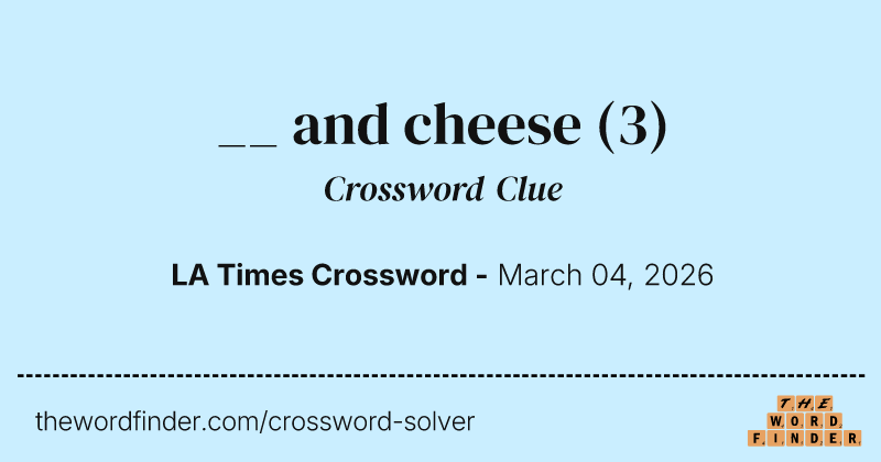__ and cheese crossword clue image