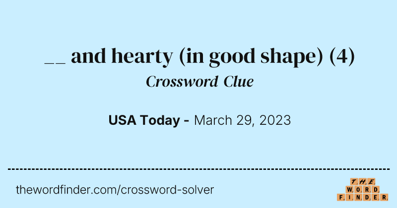 __ and hearty (in good shape) crossword clue image