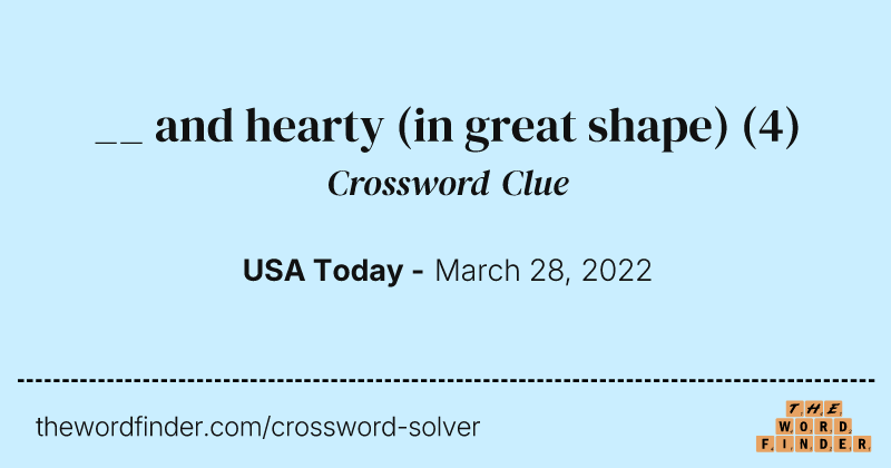 __ and hearty (in great shape) crossword clue image