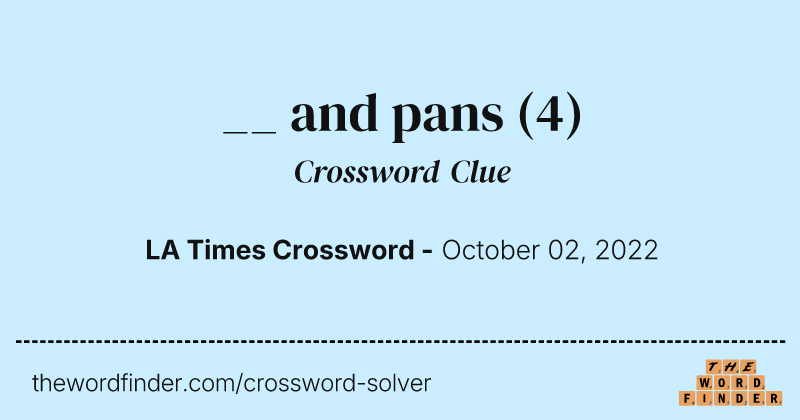 __ and pans crossword clue image