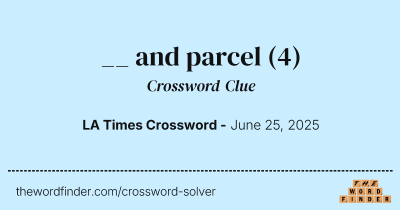 __ and parcel crossword clue image