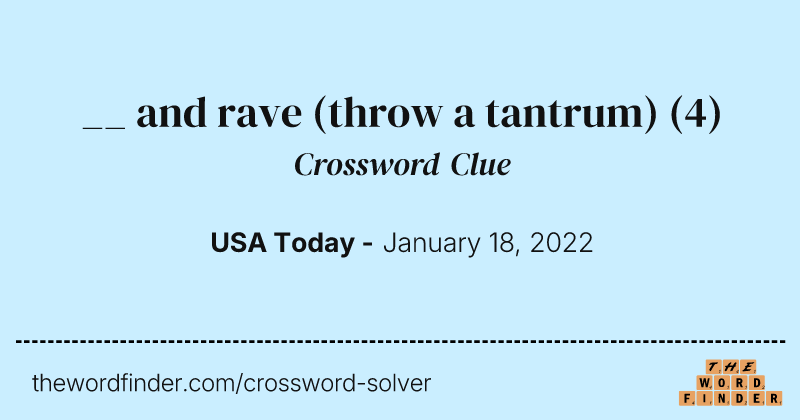 __ and rave (throw a tantrum) crossword clue image