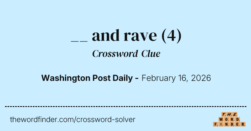 __ and rave crossword clue image