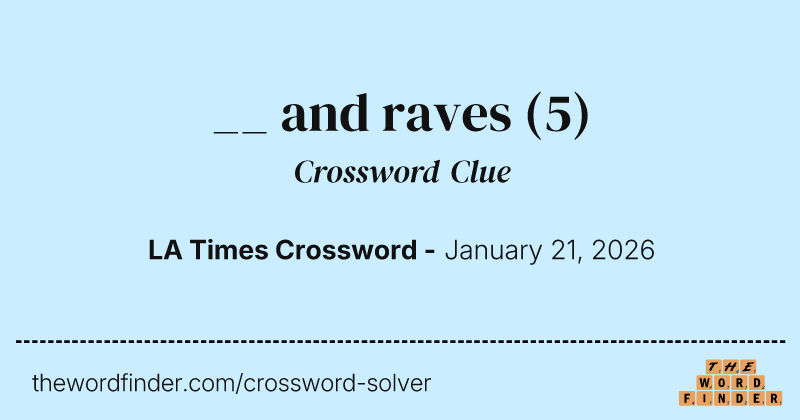 __ and raves crossword clue image