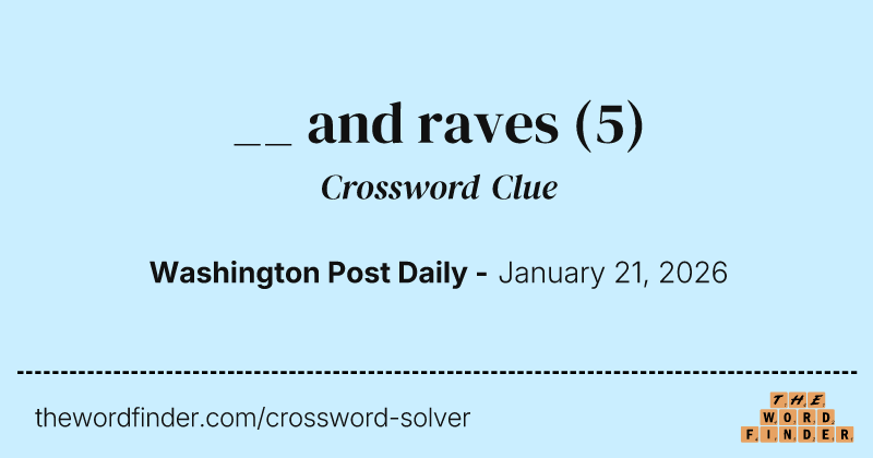 __ and raves crossword clue image