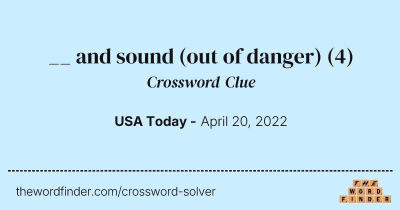 __ and sound (out of danger) crossword clue image