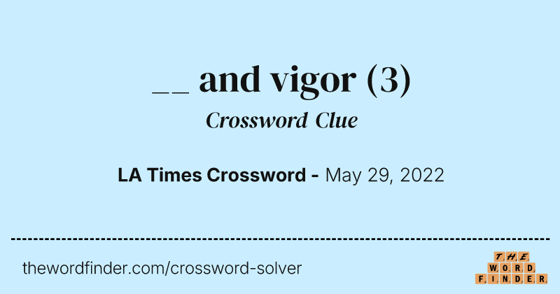 __ and vigor crossword clue image