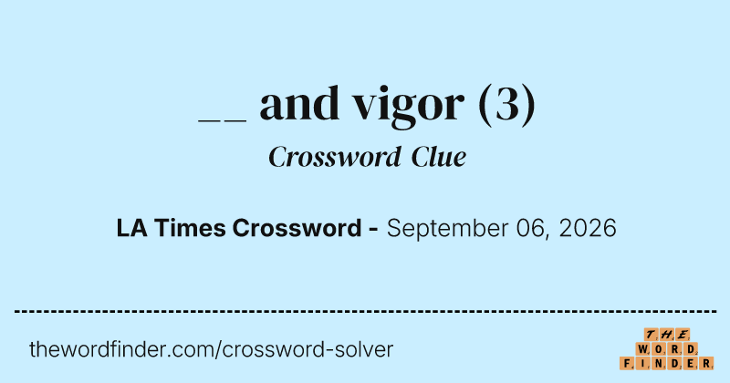 __ and vigor crossword clue image