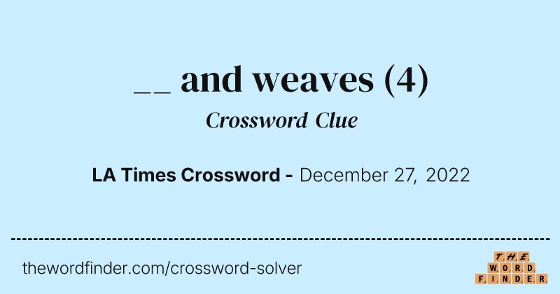 __ and weaves crossword clue image