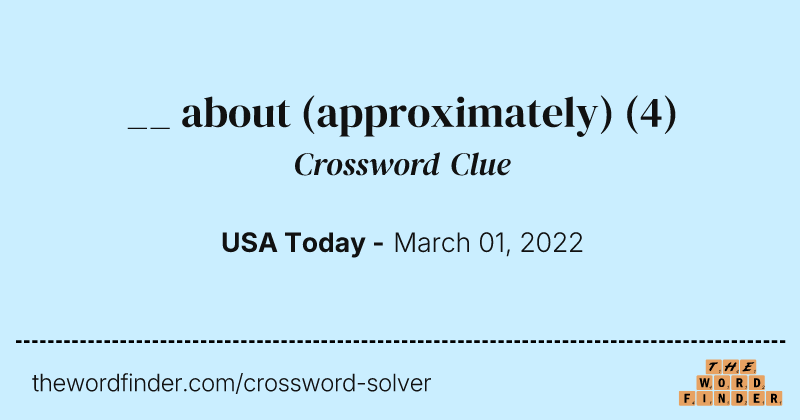 __ about (approximately) crossword clue image